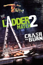 The Ladder Match 2: Crash & Burn The Ladder Match 2: Crash & Burn