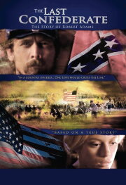 The Last Confederate: The Story of Robert Adams The Last Confederate: The Story of Robert Adams