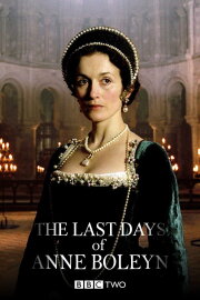 The Last Days of Anne Boleyn The Last Days of Anne Boleyn
