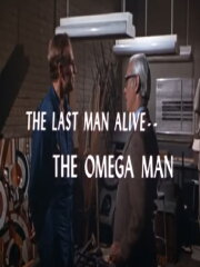 The Last Man Alive: The Omega Man The Last Man Alive: The Omega Man