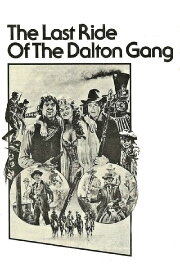 The Last Ride of the Dalton Gang The Last Ride of the Dalton Gang