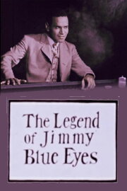 The Legend of Jimmy Blue Eyes The Legend of Jimmy Blue Eyes