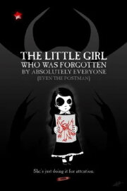 The Little Girl Who Was Forgotten By Absolutely Everyone (Even the Postman) The Little Girl Who Was Forgotten By Absolutely Everyone (Even the Postman)