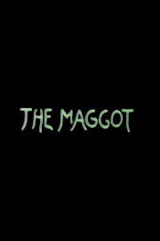 The Maggot