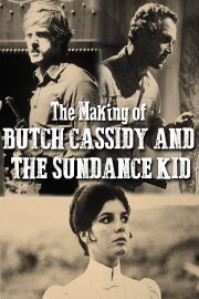 The Making Of 'Butch Cassidy and the Sundance Kid' The Making Of 'Butch Cassidy and the Sundance Kid'