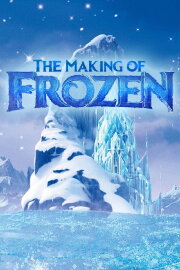 The Making of Frozen The Making of Frozen