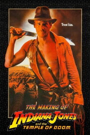 The Making of 'Indiana Jones and the Temple of Doom' The Making of 'Indiana Jones and the Temple of Doom'