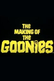The Making Of The Goonies The Making Of The Goonies