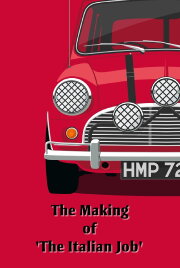 The Making Of 'The Italian Job' The Making Of 'The Italian Job'