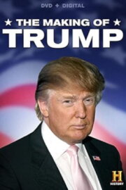 The Making of Trump The Making of Trump