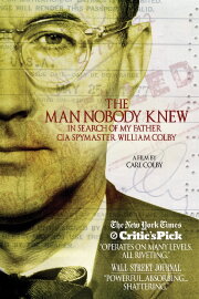 The Man Nobody Knew: In Search of My Father, CIA Spymaster William Colby The Man Nobody Knew: In Search of My Father, CIA Spymaster William Colby
