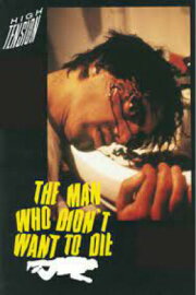 The Man Who Didn't Want to Die The Man Who Didn't Want to Die