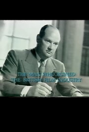 The Man Who Ruined the British Film Industry The Man Who Ruined the British Film Industry