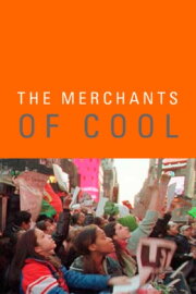 The Merchants of Cool The Merchants of Cool