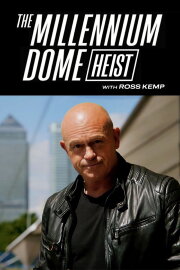 The Millennium Dome Heist with Ross Kemp The Millennium Dome Heist with Ross Kemp