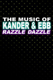 The Music of Kander & Ebb: Razzle Dazzle The Music of Kander & Ebb: Razzle Dazzle