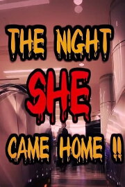 The Night She Came Home!! The Night She Came Home!!