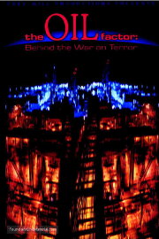 The Oil Factor: Behind the War on Terror The Oil Factor: Behind the War on Terror