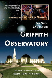 The Once and Future Griffith Observatory The Once and Future Griffith Observatory