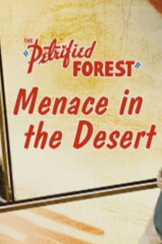 The Petrified Forest: Menace in the Desert The Petrified Forest: Menace in the Desert