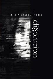 The Pineapple Thief: Dissolution The Pineapple Thief: Dissolution