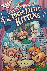 The Real Story of the Three Little Kittens The Real Story of the Three Little Kittens