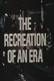 The Recreation of an Era The Recreation of an Era