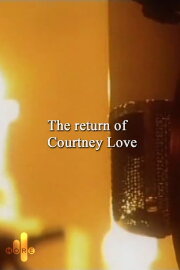 The Return of Courtney Love The Return of Courtney Love