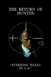 The Return of Hunter: Everyone Walks in L.A. The Return of Hunter: Everyone Walks in L.A.