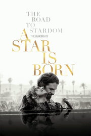 The Road to Stardom: The Making of A Star Is Born The Road to Stardom: The Making of A Star Is Born