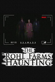 The Rohl Farms Haunting The Rohl Farms Haunting