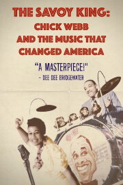 The Savoy King: Chick Webb & the Music That Changed America