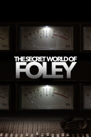 The Secret World of Foley The Secret World of Foley