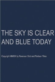 The Sky Is Clear and Blue Today