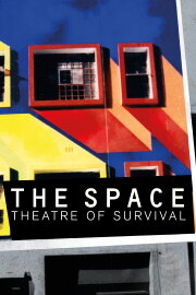 The Space: Theatre of Survival The Space: Theatre of Survival
