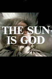 The Sun Is God The Sun Is God