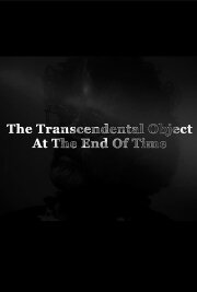 The Transcendental Object at the End of Time