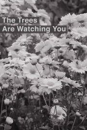 The Trees Are Watching You The Trees Are Watching You
