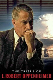 The Trials of J. Robert Oppenheimer The Trials of J. Robert Oppenheimer