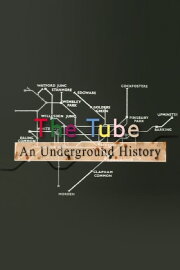 The Tube: An Underground History The Tube: An Underground History