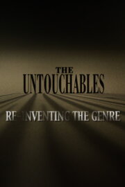 The Untouchables: Re-Inventing the Genre The Untouchables: Re-Inventing the Genre