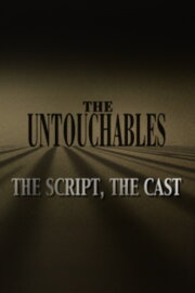 The Untouchables: The Script, the Cast The Untouchables: The Script, the Cast