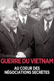 The Vietnam War:  At the Heart of Secret Negotiations