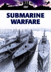 The War File: Submarine Warfare The War File: Submarine Warfare