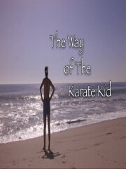 The Way of The Karate Kid The Way of The Karate Kid