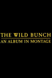 The Wild Bunch: An Album in Montage The Wild Bunch: An Album in Montage
