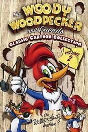 The Woody Woodpecker and Friends Classic Cartoon Collection: Volume 2 The Woody Woodpecker and Friends Classic Cartoon Collection: Volume 2