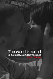 The World Is Round So That Nobody Can Hide In The Corners: Part II — The Kiss