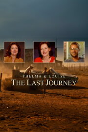 Thelma & Louise: The Last Journey Thelma & Louise: The Last Journey