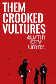 Them Crooked Vultures Austin City Limits Them Crooked Vultures Austin City Limits